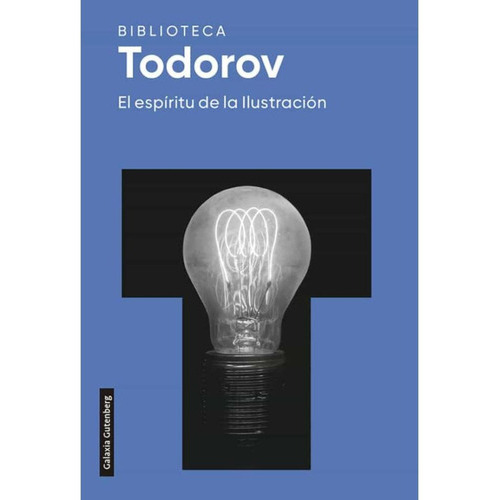 El Espiritu De La Ilustracion, De Todorov, Tzvetan. Editorial Galaxia Gutenberg, Tapa Blanda, Edición 1 En Español, 2022