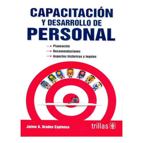Capacitación y Desarrollo de Personal de Jaime A. Grados Espinoza editorial Trillas tapa blanda en español 2016
