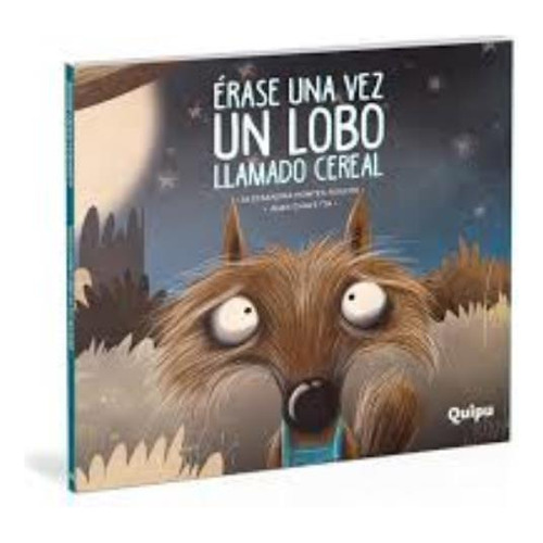 Erase Una Vez Un Lobo Llamado Cereal - Libro Album, de Pontes Roscoe, Alessandra. Editorial Quipu, tapa blanda, edición 1 en español, 2017