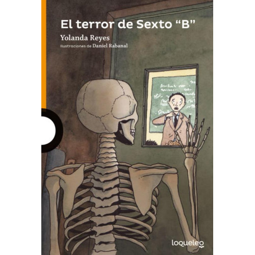 El Terror De Sexto  B  - Loqueleo Naranja, De Reyes, Yolanda. Editorial Santillana, Tapa Blanda En Español, 2015