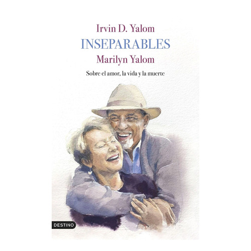 Inseparables, de Irvin D. Yalom, Marilyn Yalom. Editorial Emece, tapa blanda, edición 1 en español, 2022