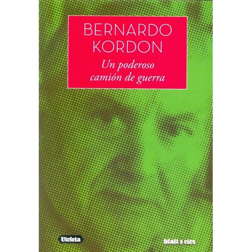 Un Poderoso Camion De Guerra - Bernardo Kordon