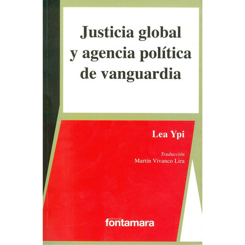 Justicia Global Y Agencia Política De Vanguardia, De Lea Ypi. Editorial Fontamara, Tapa Blanda En Español, 2015