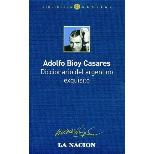 Diccionario De Un Argentino Exquisito  - Adolfo Bioy Casares