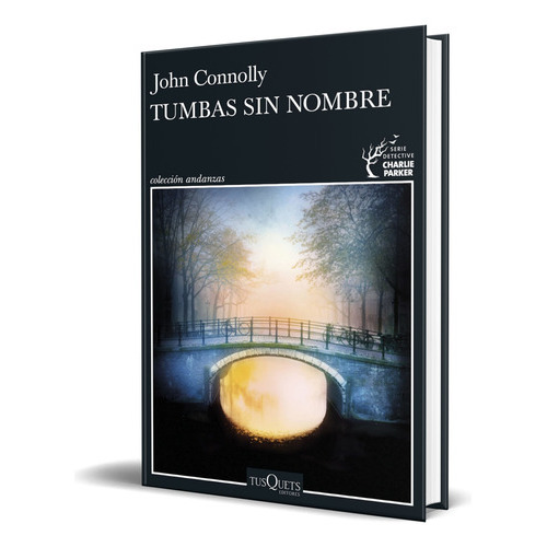 Tumbas Sin Nombre, De John Nolly. Editorial Tusquets Editores S.a., Tapa Blanda En Español, 2023