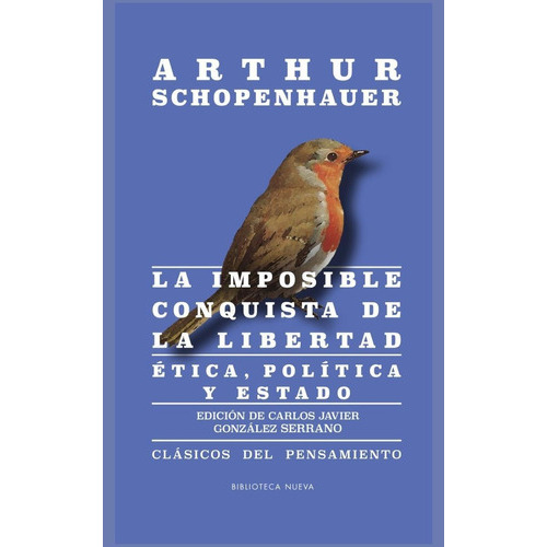 La Imposible Conquista De La Libertad: Ética, Política Y Estado, De Schopenhauer, Arthur. Editorial Biblioteca Nueva, Tapa Blanda En Español, 2018