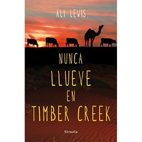 Nunca Llueve En Timber Creek, De Lewis, Ali. Editorial Siruela, Tapa Blanda En Español