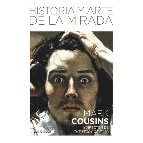 Historia Y Arte De La Mirada, De Cousins, Mark. Editorial Pasado Y Presente, Tapa Blanda En Español