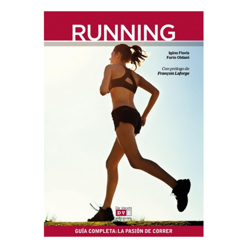 Running . Guia Completa : La Pasion De Correr
