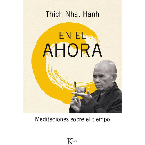 En el ahora: Meditaciones sobre el tiempo, de Hanh, Thich Nhat. Editorial Kairos, tapa blanda en español, 2017