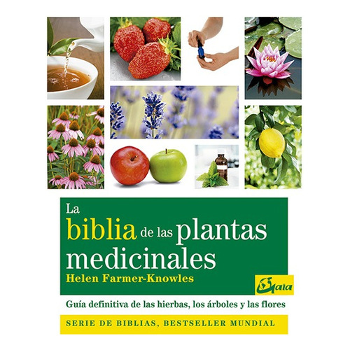 LA BIBLIA DE LAS PLANTAS MEDICINALES Y CURATIVAS, de HELEN FARMER-KNOWLES. Editorial Gaia, tapa blanda en español, 2018