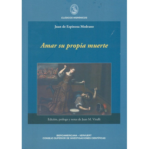 Amar Su Propia Muerte, De De Espinosa Medrano, Juan. Editorial Iberoamericana, Tapa Blanda, Edición 1 En Español, 2011