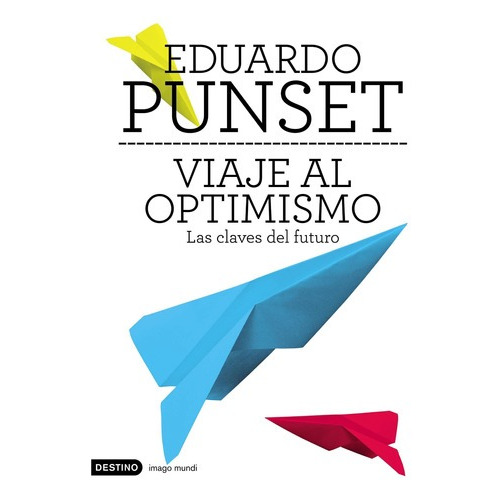 Viaje Al Optimismo De Eduardo Punset - Destino
