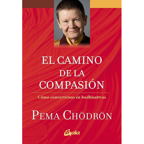 Camino De La Compasion - Pema Chodron - Gaia - Libro