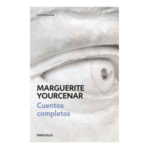 Cuentos Completos Yourcenar (db), De Marguerite Yourcenar. Editorial Debolsillo, Tapa Blanda En Español
