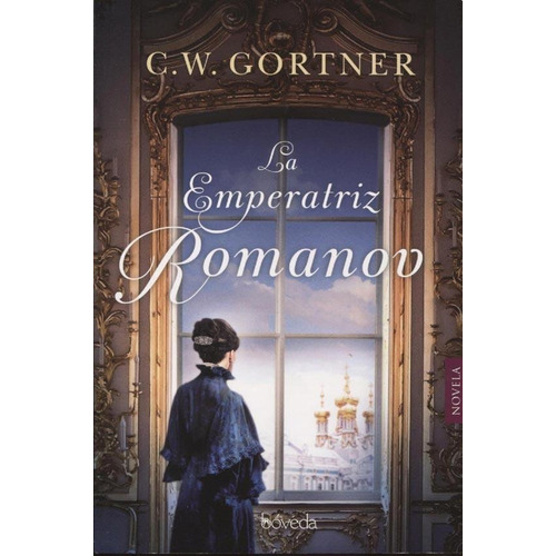 La Emperatriz Romanov - C. W. Gortner