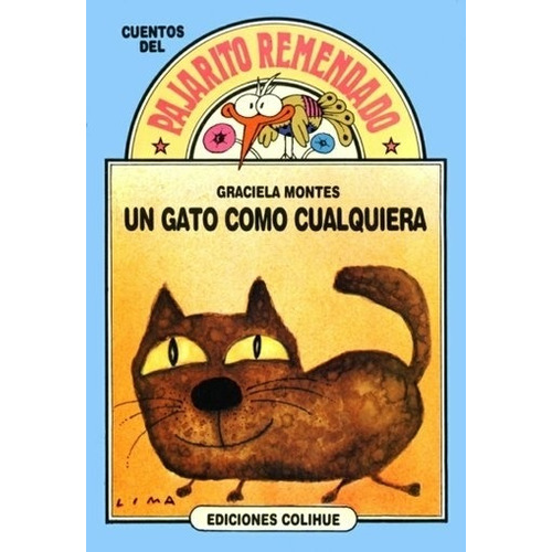 Un Gato Como Cualquiera - Del Pajarito Remendado, de MONTES, GRACIELA. Editorial Colihue, tapa blanda en español, 1984