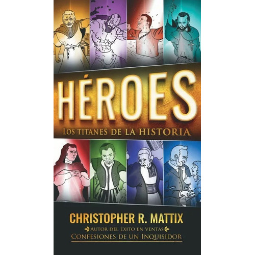 Héroes: Los Titanes De La Historia, De Christopher R. Mattix. Editorial Unilit En Español