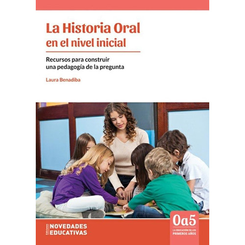 La Historia Oral En El Nivel Inicial - Laura Benadiba