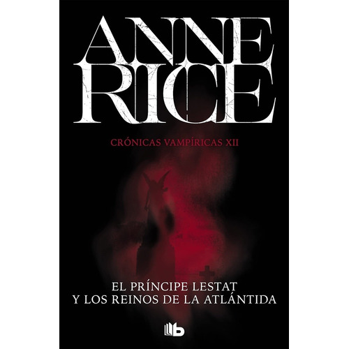 Principe Lestat Y Los Reinos De La Atlantida, El - Anne Rice