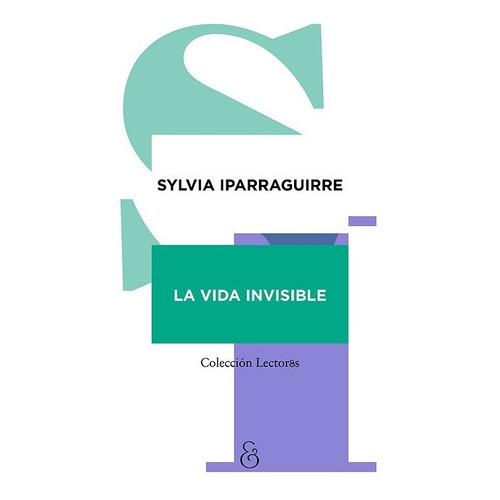 Vida Invisible, La - Sylvia Iparraguirre