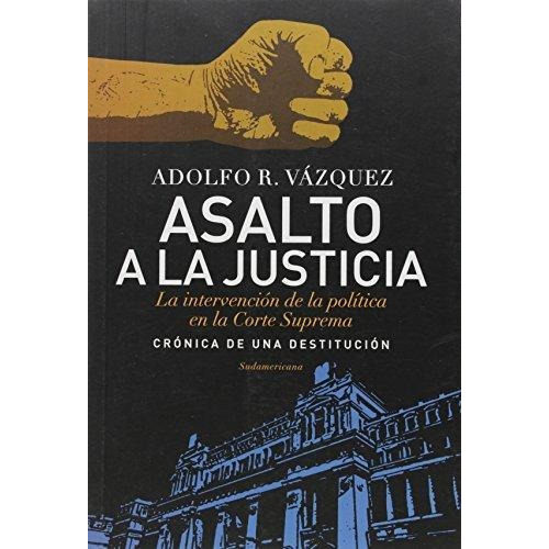 Libro Asalto A La Justicia De Adolfo Vazquez