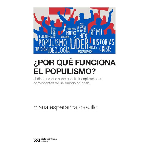 Por Qué Funciona El Populismo? - Casullo, Maria Esperanza