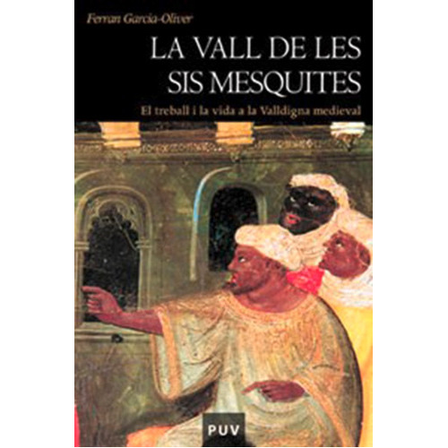 La Vall De Les Sis Mesquites (2a Ed.), De Ferran Garcia-oliver. Editorial Publicacions De La Universitat De València, Tapa Blanda En Catalán