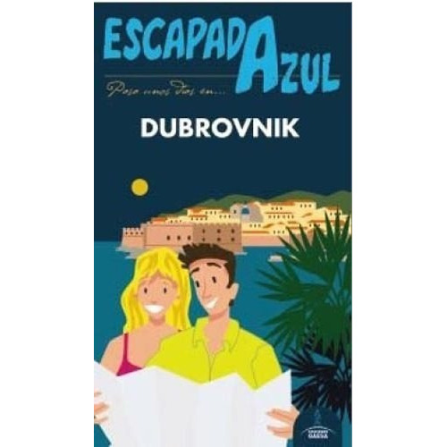Guia De Turismo - Dubrovnik - Escapada Azul, De Vários Autores. Editorial Ediciones Gaesa En Español