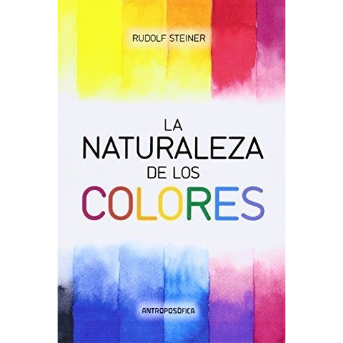 La Naturaleza De Los Colores - Steiner - Antroposófica