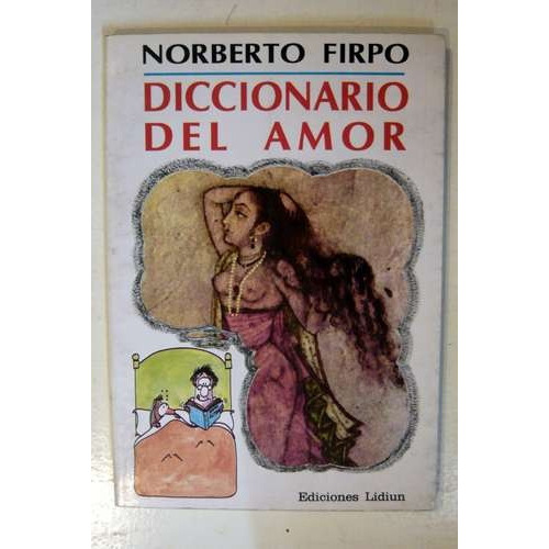 DICCIONARIO DEL AMOR: EDICION ANTIGUA, de FIRPO, NORBERTO. Serie N/a, vol. Volumen Unico. Editorial LIDIUM, tapa blanda, edición 1 en español, 1993