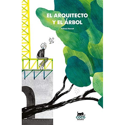 Arquitecto Y El Árbol, El, de Rassat Thibaut. Editorial COCO BOOKS, tapa blanda, edición 1 en español