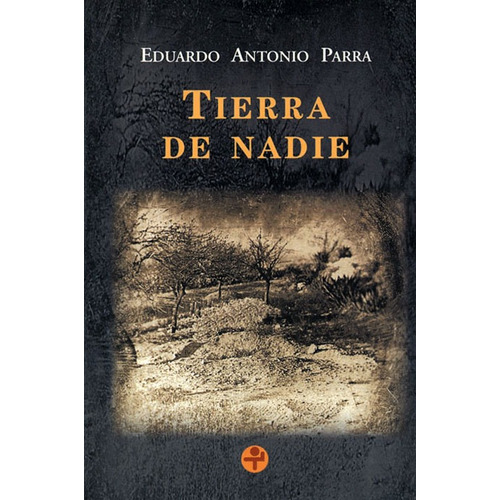 Tierra de nadie, de PARRA, EDUARDO ANTONIO. Editorial Ediciones Era en español, 2013