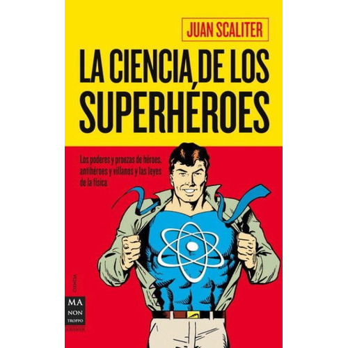 La Ciencia De Los Superheroes, De Scaliter Juan. Editorial Robin Book Ma Non Troppo, Tapa Blanda En Español, 2011