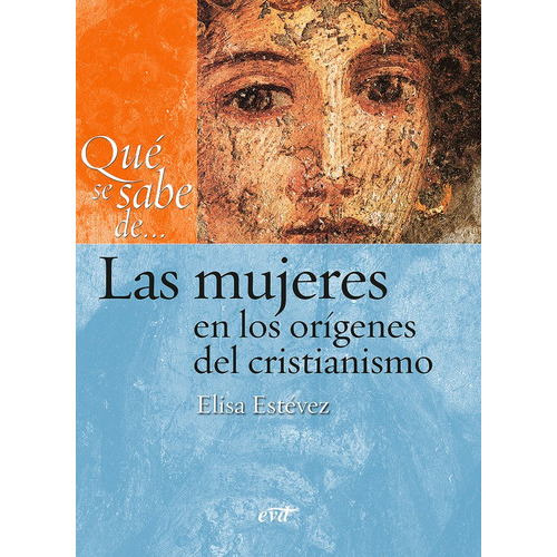 Qué Se Sabe De... Las Mujeres En Los Orígenes Del Cristianismo, De María Elisa Estévez López. Editorial Verbo Divino, Tapa Blanda En Español, 2009