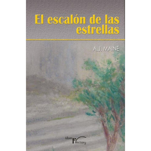 El Escalón De Las Estrellas, De A.j. Mainé. Editorial Liber Factory, Tapa Blanda En Español, 2015