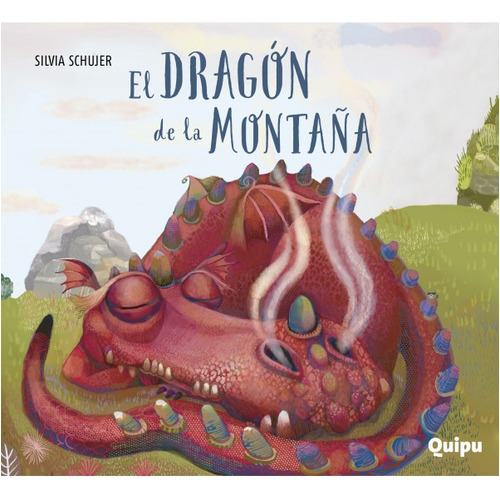 El Dragon De La Montaña, De Silvia Schujer. Editorial Quipu, Tapa Blanda En Español, 2023
