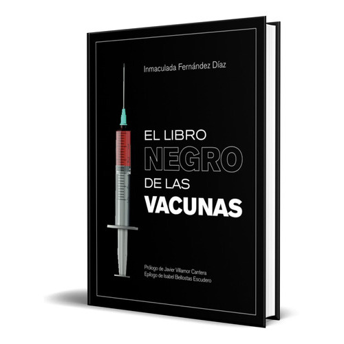 El Libro Negro De Las Vacunas, De Inmaculada Fernández Díaz. Editorial Independently Published, Tapa Blanda En Español, 2021