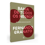 Bahia de Todos os Negros: As Rebeliões Escravas do Século XIX, de Granato, Fernando. Editora Intrínseca Ltda, capa dura, edição livro capa dura em português, 2021