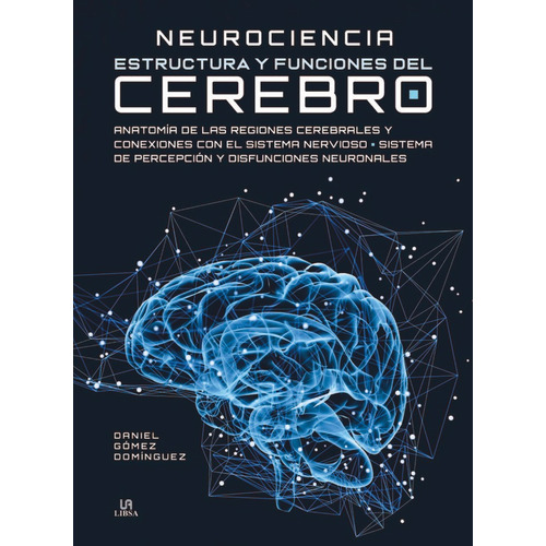 Neurociencia Estructura Y Funciones Del Cerebro - Gomez D...