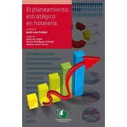Planeamiento Estrategico En Hoteleria, El - Jose Luis Feijoo