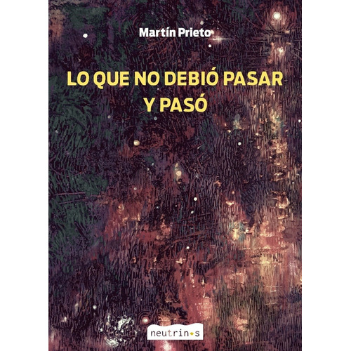 Lo Que No Debio Pasar Y Paso - Martin Prieto