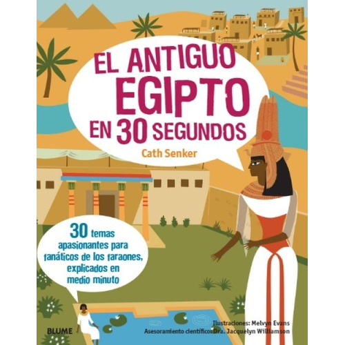 El Antiguo Egipto En 30 Segundos - Coloridas Ilustraciones