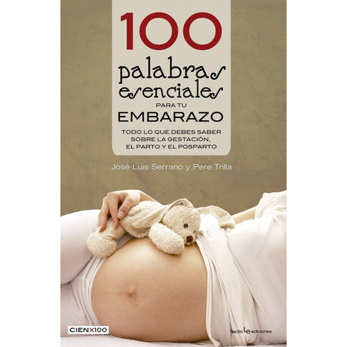 100 Palabras Esenciales Para Tu Embarazo, De José Luis Serrano; Pere Trilla. Editorial Lectio, Tapa Blanda, Edición 1 En Español, 2016