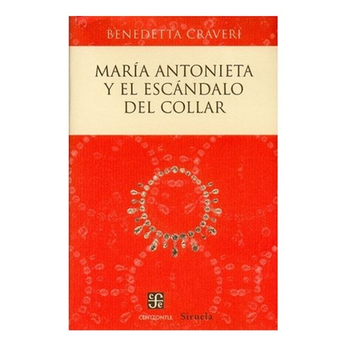 Maria Antonieta Y El Escandalo Del Collar - Benedetta Craver