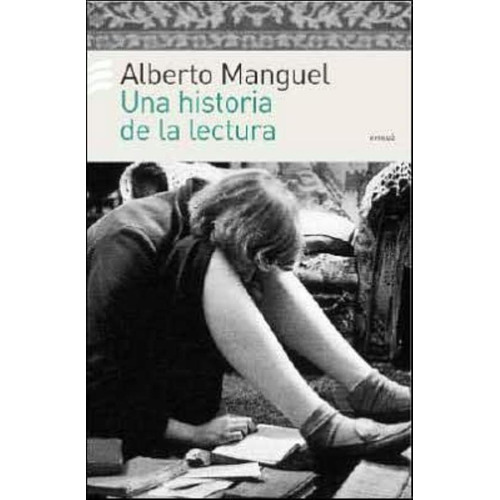 Una Historia De La Lectura, De Manguel, Alberto. Editorial Emecé, Tapa Tapa Blanda En Español