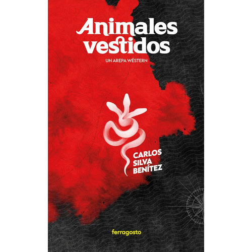 Animales Vestidos, De Carlos Silva Benítez. Editorial Ferragosto, Tapa Blanda En Español, 2021