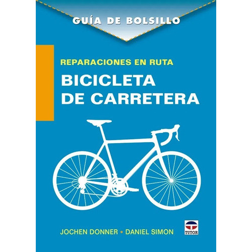 Reparaciones En Ruta. Bicicleta De Carretera, De Donner(676378). Editorial Tutor, Tapa Blanda En Español, 2017
