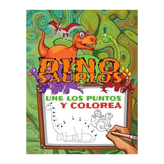 Libro: Dinosaurios Une Los Puntos Y Colorea: Cuaderno Para Y