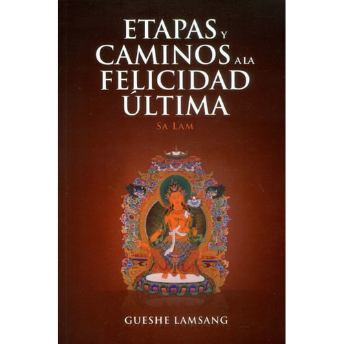 Etapas Y Caminos A La Felicidad Última, De Gueshe Lamsang. Editorial Ediciones Gaviota, Tapa Blanda, Edición 2010 En Español
